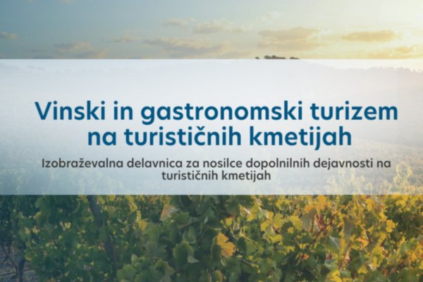 Izobraževalna delavnica: VINSKI IN GASTRONOMSKI TURIZEM NA TURISTIČNIH KMETIJAH
